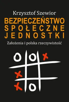 Bezpieczeństwo społeczne jednostki - Krzysztof Szewior