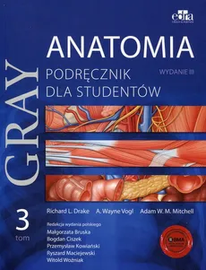 Gray Anatomia Podręcznik dla studentów Tom 3 - Outlet - Drake Richard L., Mitchell Adam W., Vogl A. Wayne