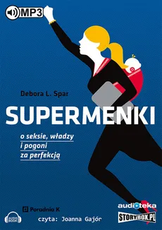Supermenki O seksie, władzy i pogoni za perfekcją - Spar Debora L.