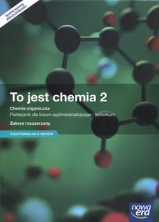 To jest chemia 2 Podręcznik Zakres rozszerzony z dostępem do e-testów - Outlet - Maria Litwin, Szarota Styka-Wlazło, Joanna Szymońska