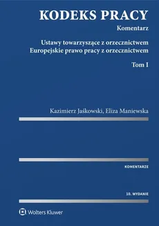 Kodeks pracy Komentarz - Kazimierz Jaśkowski, Eliza Maniewska