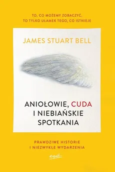 Aniołowie, cuda i niebiańskie spotkania - Outlet - Bell James Stuart