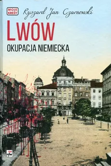 Lwów Okupacja niemiecka - Czarnowski Ryszard Jan