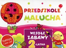 Przedszkole Malucha Wesołe zabawy 2-latka - Elżbieta Lekan, Joanna Myjak