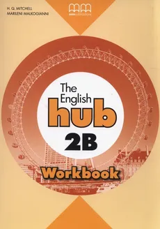 The English Hub 2B Workbook - Marileni Malkogianni, H.Q. Mitchell