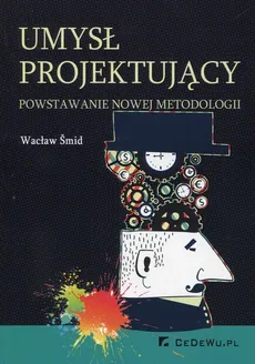 Umysł projektujący powstawanie nowej metodologii - Outlet - Wacław Śmid