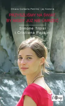 Przyszliśmy na świat by nigdy już nie umrzeć - Cristiana Paccini, Simone Troisi