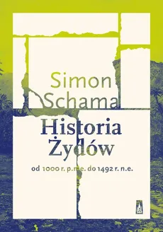 Historia Żydów Od 1000 r. p.n.e. do 1492 r. n.e - Outlet - Simon Schama