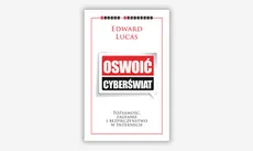 Oswoić cyberświat - Edward Lucas