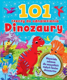 101 rzeczy do odnalezienia Dinozaury - Outlet