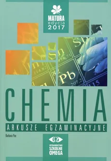 Chemia Matura 2017 Arkusze egzaminacyjne - Outlet - Barbara Pac