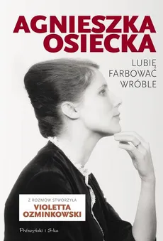 Lubię farbować wróble - Outlet - Agnieszka Osiecka, Violetta Ozminkowski
