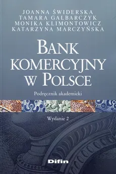 Bank komercyjny w Polsce - Tamara Galbarczyk, Monika Klimontowicz, Joanna Świderska