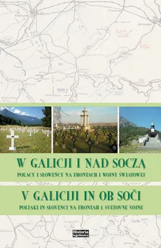 W Galicji i nad Soczą. Polacy i Słoweńcy na frontach I wojny światowej - Outlet