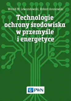 Technologie ochrony środowiska w przemyśle i energetyce - Outlet - Robert Aranowski, Lewandowski Witold M.