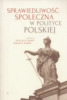 Sprawiedliwość społeczna w polityce polskiej - Outlet