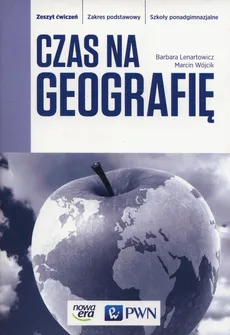 Czas na geografię Zeszyt ćwiczeń Zakres podstawowy - Barbara Lenartowicz, Marcin Wójcik