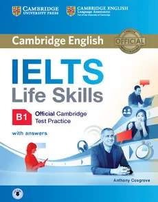 IELTS Life Skills Official Cambridge Test Practice B1 Student's Book with Answers and Audio - Anthony Cosgrove