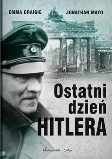 Ostatni dzień Hitlera - Outlet - Emma Craigie, Jonathan Mayo