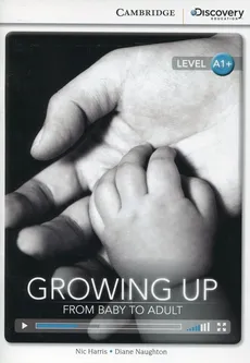 Growing Up: From Baby to Adult High Beginning Book with Online Access - Outlet - Naughton Diane, Harris Nic