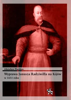 Wyprawa Janusza Radziwiłła na Kijów w 1651 roku - Zdzisław Pieńkos