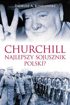 Churchill Najlepszy sojusznik Polski - Outlet - Kisielewski Tadeusz Antoni