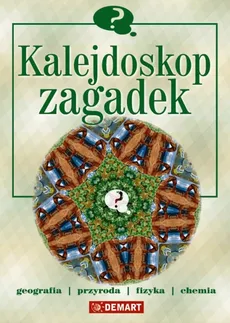 Kalejdoskop zagadek - Jankowiak-Konik Beata, Basaj Filip, Iwona Kosmowska, Konik Jacek, Jakub Paweł Cygan, Kunicki Jerzy, Lis Michał