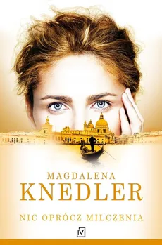 Nic oprócz milczenia - Outlet - Magdalena Knedler