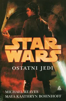 Star Wars Ostatni Jedi - Bohnhoff Maya Kaathryn, Michael Reaves