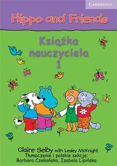 Hippo and Friends 1 Książka nauczyciela - Barbara Czekańska, Izabela Lipińska, Claire Selby