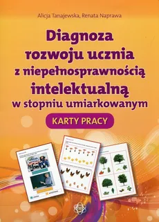 Diagnoza rozwoju ucznia z niepełnosprawnością intelektualną w stopniu umiarkowanym Karty pracy - Outlet - Tanajewska Alicja Naprawa Renata