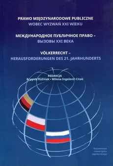 Prawo międzynarodowe publiczne wobec wyzwań XXI wieku - Milena Ingelević-Citak, Brygida Kuźniak