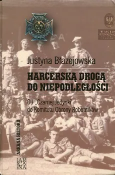Harcerską drogą do niepodległości - Justyna Błażejowska