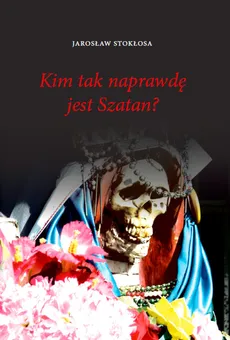 Kim tak naprawdę jest Szatan? - Jarosław Stokłosa