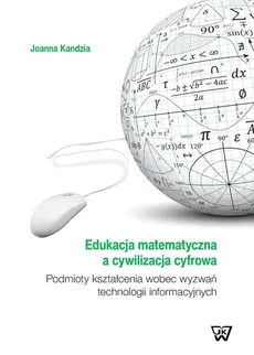 Edukacja matematyczna a cywilizacja cyfrowa - Outlet - Joanna Kandzia