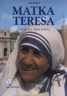 Matka Teresa Święta miłości - Outlet - Lush Gjergji