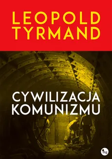 Cywilizacja komunizmu - Outlet - Leopold Tyrmand