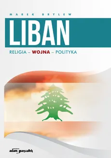Liban Religia - Wojna - Polityka - Marek Brylew