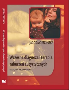 Wczesna diagnoza i terapia zaburzeń autystycznych - Outlet - Jagoda Cieszyńska
