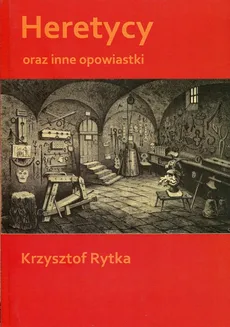 Heretycy oraz inne opowiastki - Krzysztof Rytka