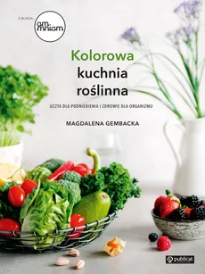 Kolorowa kuchnia roślinna - Outlet - Magdalena Gembacka