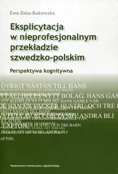 Eksplicytacja w nieprofesjonalnym przekładzie szwedzko-polskim - Ewa Data-Bukowska