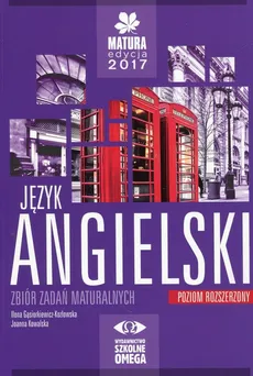 Język angielski Matura 2017 Zbiór zadań maturalnych Poziom Rozszerzony + CD - Ilona Gąsiorkiewicz-Kozłowska, Joanna Kowalska