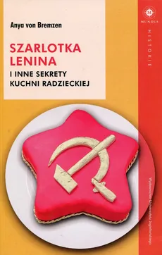 Szarlotka Lenina i inne sekrety kuchni radzieckiej - Bremzen von Anya