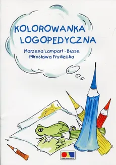 Kolorowanka logopedyczna - Mirosława Frydecka, Marzena Lampart-Busse