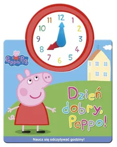 Świnka Peppa Jak w zegarku Dzień dobry, Peppo! - Outlet