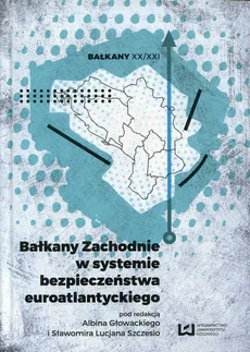 Bałkany Zachodnie w systemie bezpieczeństwa euroatlantyckiego - Outlet