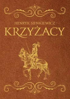 Krzyżacy - Outlet - Henryk Sienkiewicz