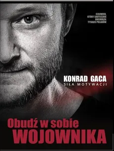 Obudź w sobie wojownika - Konrad Gaca