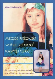 Metoda Krakowska wobec zaburzeń rozwoju dzieci - Jagoda Cieszyńska-Rożek